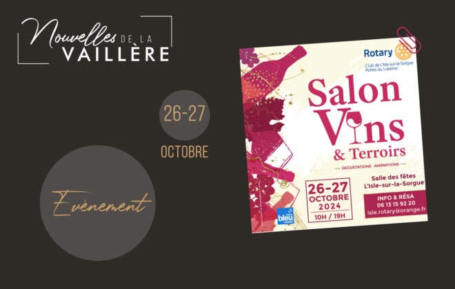 "Annonce de la participation du Domaine de la Vaillère au Salon Vins & Terroirs les 26 et 27 octobre 2024 à la salle des fêtes de L’Isle-sur-la-Sorgue. Visuel coloré mettant en avant les dégustations et animations prévues lors de cet événement organisé par le Rotary Club."