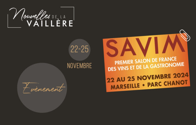 Annonce de la participation du Domaine de la Vaillère au SAVIM de Marseille du 22 au 25 novembre 2024. L'affiche met en avant le premier salon de France des vins et de la gastronomie, qui se tiendra au Parc Chanot. L'événement est mis en avant avec un design élégant et des couleurs chaudes évoquant le vin et la convivialité.