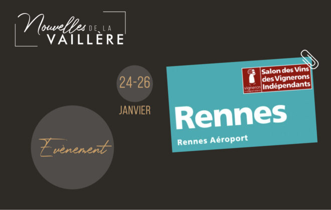 Visuel annonçant la participation du Domaine de la Vaillère au Salon des Vins des Vignerons Indépendants à Rennes du 24 au 26 janvier. L’image présente le logo du salon, les dates de l’événement et l’emplacement à Rennes Aéroport, avec un design élégant aux tons noirs et dorés.