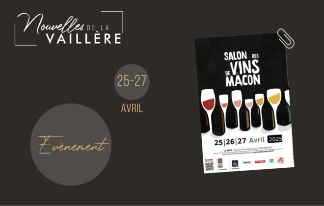 Affiche annonçant la participation du Domaine de la Vaillère au Salon des Vins de Mâcon 2025. Les dates de l’événement (25, 26 et 27 avril) sont indiquées, ainsi que le lieu : Le Spot, Avenue Pierre Bérégovoy, 71000 Mâcon. Illustration de verres de vin sur fond noir et texte 'Nouvelles de la Vaillère' en haut à gauche.