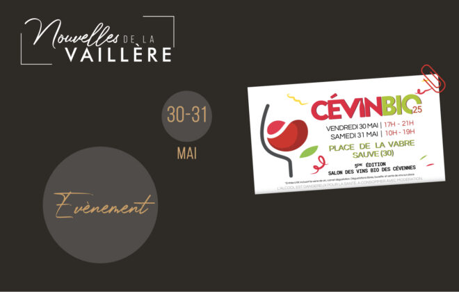 Affiche de l'événement "CévinBio 2025", 5e édition du salon des vins bio des Cévennes. L’événement se tiendra les 30 et 31 mai 2025 à la place de la Vabre à Sauve (30). Horaires : vendredi 30 mai de 17h à 21h, samedi 31 mai de 10h à 19h. L'entrée est à 6 €, incluant un verre de vin et un carnet de dégustation. L’affiche contient des éléments graphiques festifs (verre stylisé, feuilles, confettis) sur fond blanc, intégrée dans une mise en page sombre signée "Nouvelles de la Vaillère".